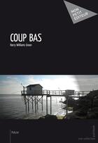 Couverture du livre « Coup bas » de Harry Williams Green aux éditions Mon Petit Editeur