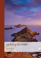 Couverture du livre « Le sang du soleil » de Michele Sully aux éditions Publibook