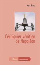 Couverture du livre « Léchiquier vénitien de Napoléon » de Marc Bratz aux éditions L'harmattan