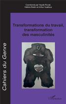 Couverture du livre « Transformations du travail, transformation des masculinites » de Cahiers Du Genre aux éditions L'harmattan