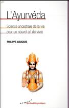 Couverture du livre « L'ayurvéda ; science ancestrale de la vie pour un nouvel art de vivre » de Philippe Maugars aux éditions Almora