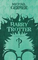 Couverture du livre « Barry Trotter : Intégrale Tomes 1 à 3 » de Michael Gerber aux éditions Bragelonne