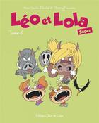 Couverture du livre « Léo & Lola super t.6 » de Marc Cantin et Isabelle Cantin et Thierry Nouveau aux éditions Clair De Lune