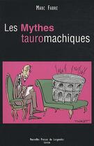 Couverture du livre « Les mythes tauromachiques » de Marc Fabre aux éditions Nouvelles Presses Du Languedoc