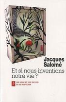 Couverture du livre « Et si nous inventions notre vie ? » de Jacques Salome aux éditions Relie
