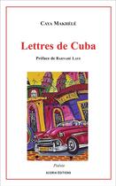 Couverture du livre « Lettres de Cuba » de Caya Makhele aux éditions Acoria