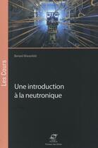 Couverture du livre « Une introduction à la neutronique » de Bernard Wiesenfeld aux éditions Presses De L'ecole Des Mines