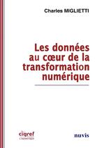 Couverture du livre « Les donnees au coeur de la transformation numerique » de Miglietti Charles aux éditions Nuvis