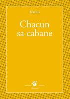 Couverture du livre « Chacun sa cabane » de Mathis aux éditions Editions Thierry Magnier
