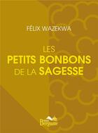 Couverture du livre « Les petits bonbons de la sagesse » de Felix Wazekwa aux éditions Bergame