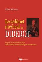 Couverture du livre « Le cabinet médical de Diderot ; la part de la médecine dans l'élaboration d'une philosophie matérialiste » de Gilles Barroux aux éditions Editions Matériologiques