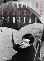 Couverture du livre « Le Paris de François Truffaut » de Philippe Lombard aux éditions Parigramme