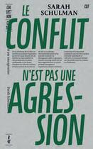 Couverture du livre « Le conflit n'est pas une agression » de Sarah Schulman aux éditions Editions B42