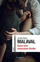 Couverture du livre « Sous une mauvaise étoile » de Jean-Paul Malaval aux éditions Calmann-levy