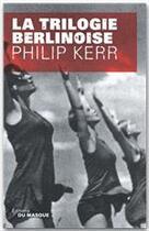 Couverture du livre « La trilogie berlinoise : Intégrale Tomes 1 à 3 » de Philip Kerr aux éditions Le Masque
