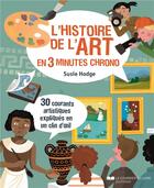 Couverture du livre « L'histoire de l'art en 3 minutes chrono ; 30 courants artistiques expliqués en un clin d'oeil ! » de Susie Hodge aux éditions Courrier Du Livre