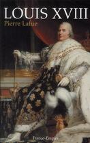 Couverture du livre « Louis XVIII » de Pierre Lafue aux éditions France-empire