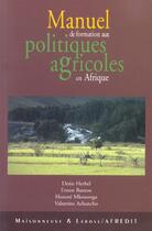 Couverture du livre « Manuel De Formation Aux Politiques Agricoles En Afrique » de Herbel D aux éditions Maisonneuve Larose