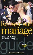 Couverture du livre « Réussir votre mariage » de Elisabeth Berthou et Patrick Lelong aux éditions Jacob-duvernet
