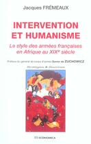 Couverture du livre « INTERVENTION ET HUMANISME : LE STYLE DES ARMEES FRANCAISES EN AFRIQUE AU XIXE SIECLE » de Fremeaux/Jacques aux éditions Economica