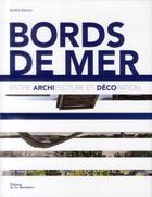 Couverture du livre « Bords de mer ; entre architecture et décoration » de Noelle Bittner aux éditions La Martiniere