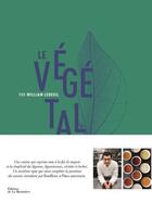 Couverture du livre « Le végétal » de Chae Rin Vincent et Louis-Laurent Grandadam et William Ledeuil aux éditions La Martiniere