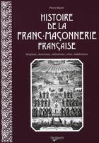 Couverture du livre « Histoire de la franc-maçonnerie française » de Pierre Ripert aux éditions De Vecchi