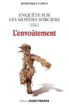 Couverture du livre « Enquête sur les mondes sorciers Tome 3 ; l'envoûtement » de Dominique Camus aux éditions Ouest France