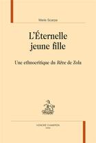 Couverture du livre « L'éternelle jeune fille : une ethnocritique du Rêve de Zola » de Marie Scarpa aux éditions Honore Champion