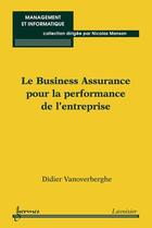 Couverture du livre « Le business assurance pour la performance de l'entreprise » de Didier Vanoverberghe aux éditions Hermes Science Publications