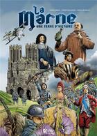 Couverture du livre « La Marne : une terre d'histoire » de Pascal Regnauld et Fabrice Minuel et Thierry Boulanger aux éditions Signe