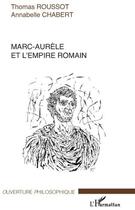 Couverture du livre « Marc-Aurèle et l'empire romain » de Annabelle Chabert et Thomas Roussot aux éditions L'harmattan