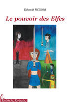 Couverture du livre « Le pouvoir des elfes » de Deborah Piccinni aux éditions Societe Des Ecrivains