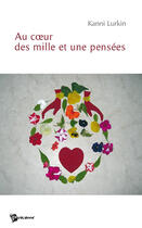 Couverture du livre « Au coeur des mille et une pensées » de Kanni Lurkin aux éditions Publibook
