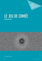 Couverture du livre « Le jeu de Crimée » de Philippe Rossello aux éditions Publibook