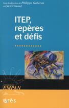 Couverture du livre « ITEP, repères et défis » de Philippe Gaberan aux éditions Eres