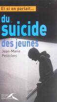 Couverture du livre « Et si on parlait... du suicide des jeunes » de Petitclerc J-M. aux éditions Presses De La Renaissance