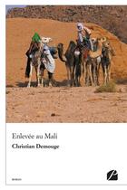 Couverture du livre « Enlevée au Mali » de Christian Demouge aux éditions Editions Du Panthéon