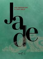 Couverture du livre « Jade, des empereur de l'art déco » de Marie-Catherine Rey aux éditions Somogy