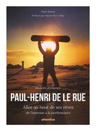 Couverture du livre « Paul-Henri De Le Rue ; aller au bout de ses rêves ; de l'émotion à la performance » de Claire Benoit aux éditions Atlantica