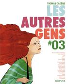 Couverture du livre « Les autres gens Tome 3 » de Collectif . et Thomas Cadene aux éditions Dupuis