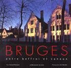 Couverture du livre « Bruges ; entre beffroi et canaux » de Fernand Bonneure et Jan Decreton aux éditions Renaissance Du Livre