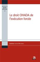 Couverture du livre « Le droit OHADA de l'exécution forcée » de Kahisha Alidor Munemeka aux éditions Academia