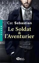 Couverture du livre « Le soldat & l'aventurier » de Cat Sebastian aux éditions Milady