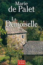 Couverture du livre « La demoiselle » de Marie De Palet aux éditions Centre France Livres - De Borée