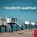 Couverture du livre « Charente Maritime ; insolite et secrète » de Pierre Rullier et Angele Koster aux éditions Editions Sutton