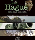 Couverture du livre « La Hague dans tous ses états ; archéologie, histoire, anthropologie » de  aux éditions Orep