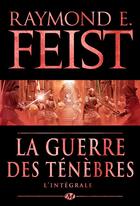 Couverture du livre « Le guerre des ténèbres ; l'intégrale » de Raymond E. Feist aux éditions Bragelonne