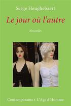 Couverture du livre « Le jour ou l'autre » de Serge Heughebaert aux éditions L'age D'homme