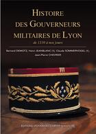 Couverture du livre « Histoire des gouverneurs militaires de lyon » de Demotz/Chevrier aux éditions Elah